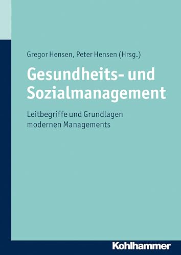 Gesundheits- und Sozialmanagement: Leitbegriffe und Grundlagen modernen Managements von Kohlhammer W.